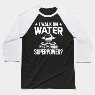 Hockey - I walk on water what's your superpower w Baseball T-Shirt